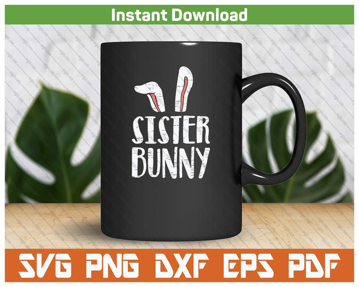 Sister Bunny Ears Easter Family Matching SVG PNG Cutting Files