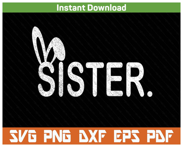 Sister Meme Easter Day Funny Bunny Eggs SVG PNG Cutting Files