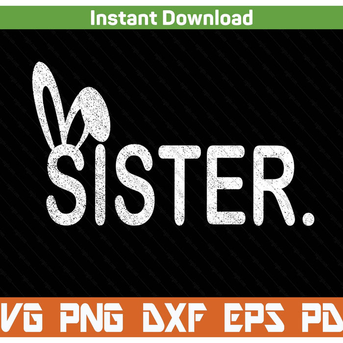 Sister Meme Easter Day Funny Bunny Eggs SVG PNG Cutting Files