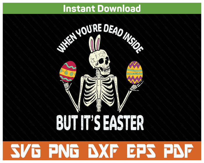 Skeleton Bunny Dead Inside But Easter Funny SVG PNG Cutting Files