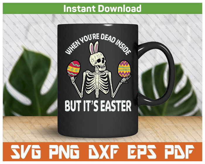 Skeleton Bunny Dead Inside But Easter Funny SVG PNG Cutting Files