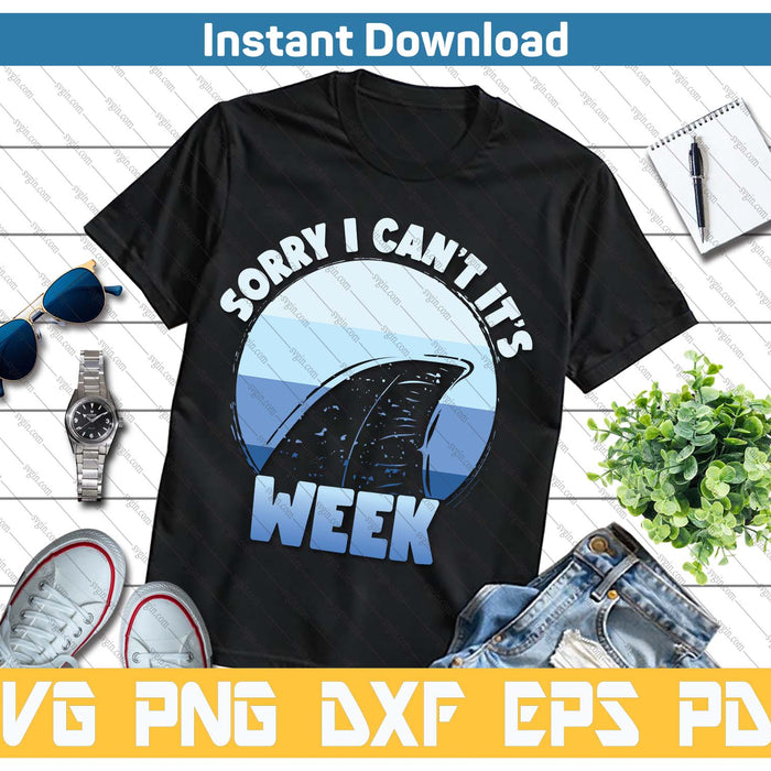 Sorry I Can't It's Week Funny Shark SVG PNG Cutting Files