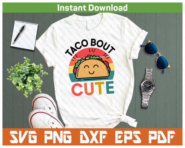 Taco Bout Cute Cinco De Mayo Funny Mexican SVG PNG Cutting Files