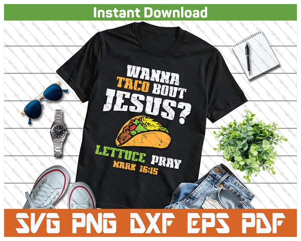 Taco Bout Jesus Lettuce Pray Cinco De Mayo Christian Bible SVG PNG Cutting Files
