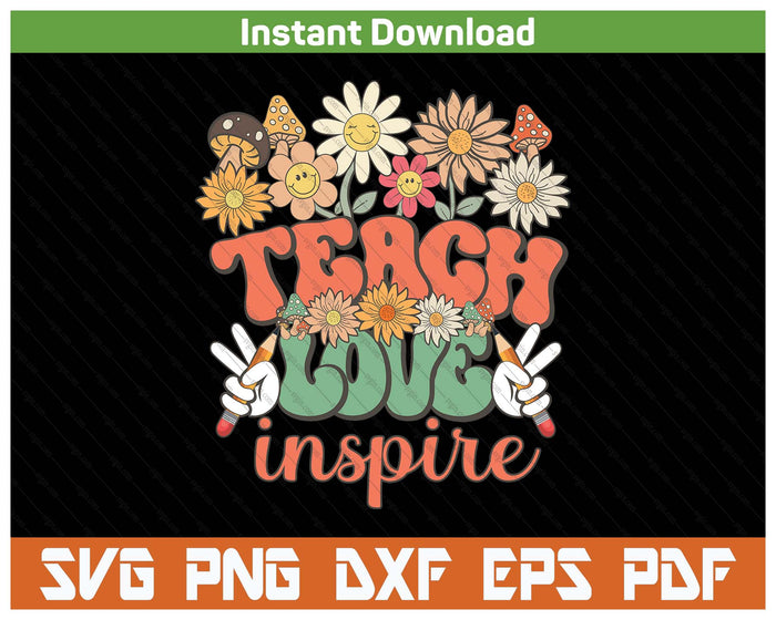 Teach Love Inspire Retro Groovy Daisy Back To School Teacher SVG PNG Cutting Files