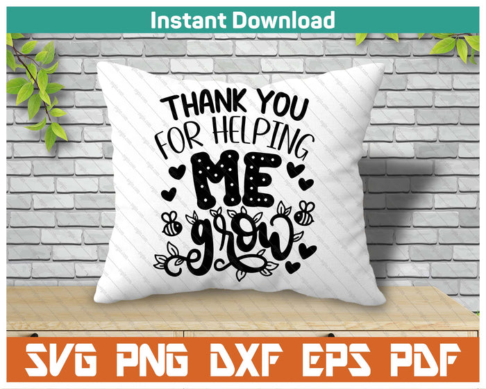 Thank You For Helping Me Grow SVG PNG Cutting Files