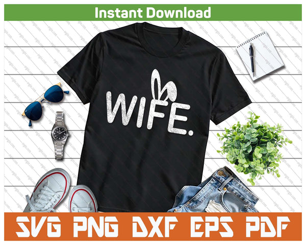 Wife Meme Easter Day Funny Bunny Eggs SVG PNG Cutting Files