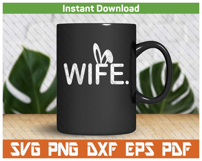 Wife Meme Easter Day Funny Bunny Eggs SVG PNG Cutting Files