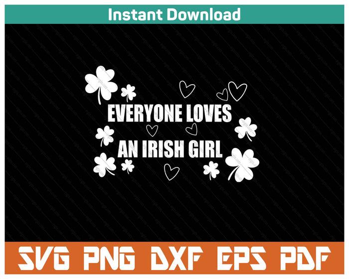 Womens Everyone Loves An Irish Girl Patrick's Day Party Cute SVG PNG Cutting Files